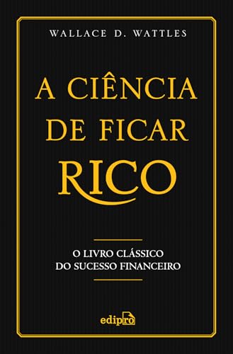 Capa do livro A Ciência de Ficar Rico, de Wallace D. Wattles