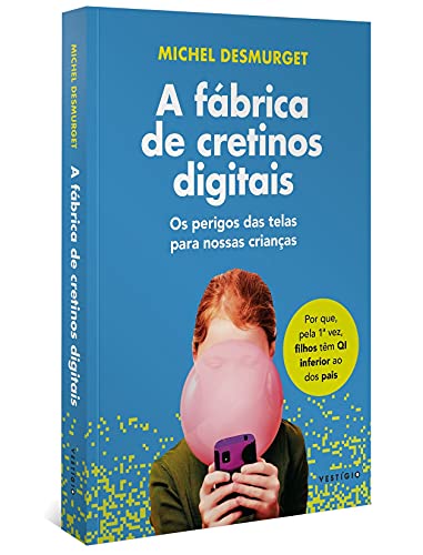 Capa do livro A Fábrica de Cretinos Digitais, de Michel Desmurget