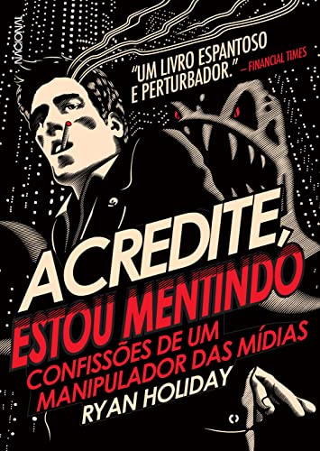 Capa do livro Acredite, Estou Mentindo, de Ryan Holiday