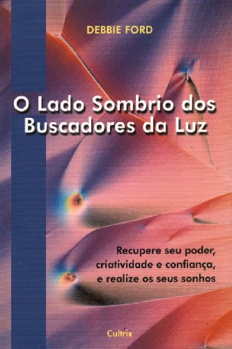 Capa do livro O Lado Sombrio dos Buscadores da Luz, de Debbie Ford